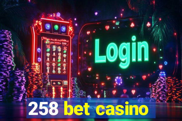 258 bet casino